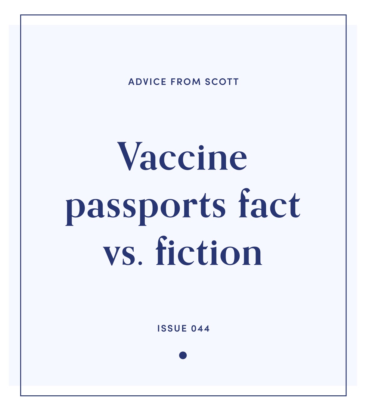 Issue 44: Vaccine passports fact vs fiction