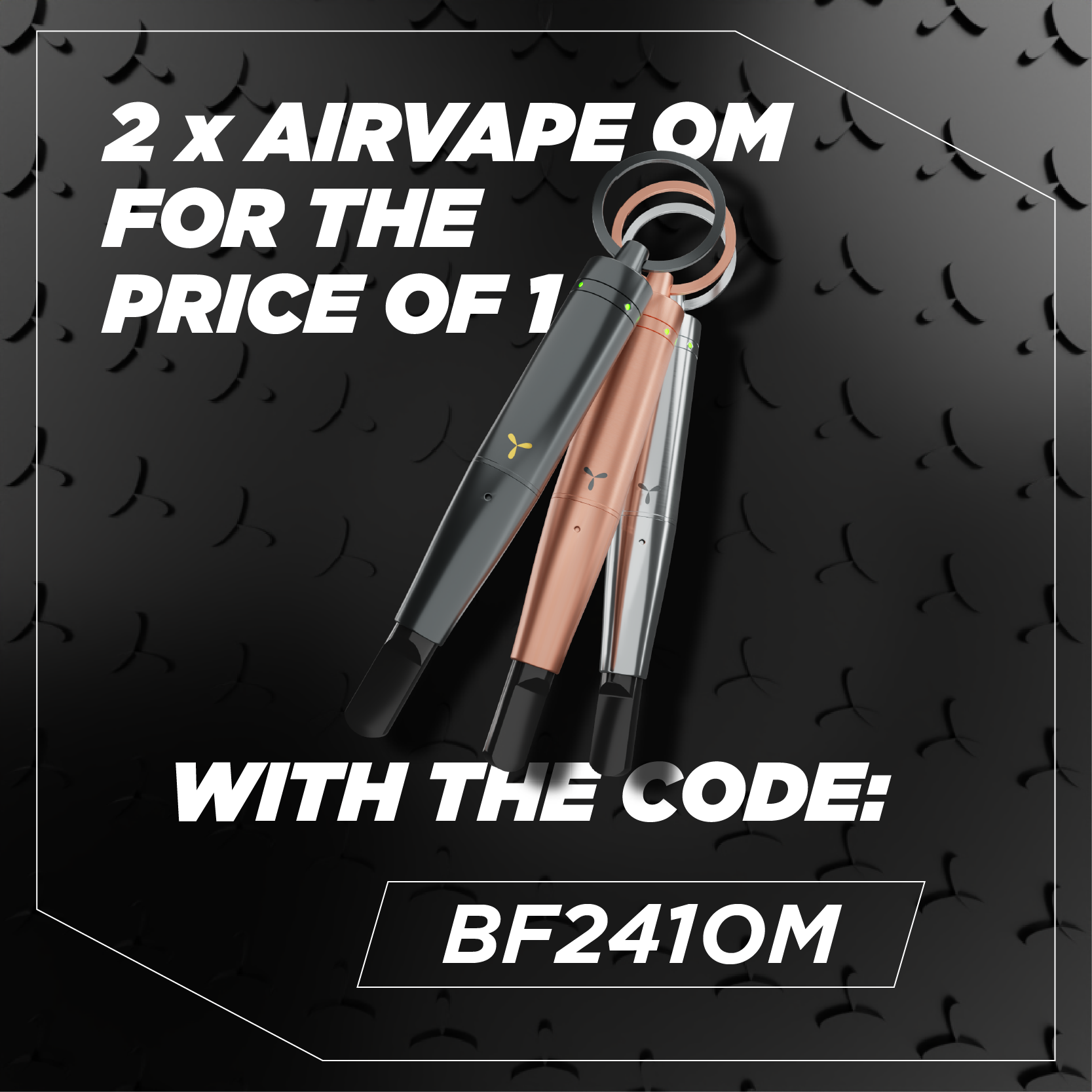Get 2 Airvape OM units for the price of one with the code BF241OM