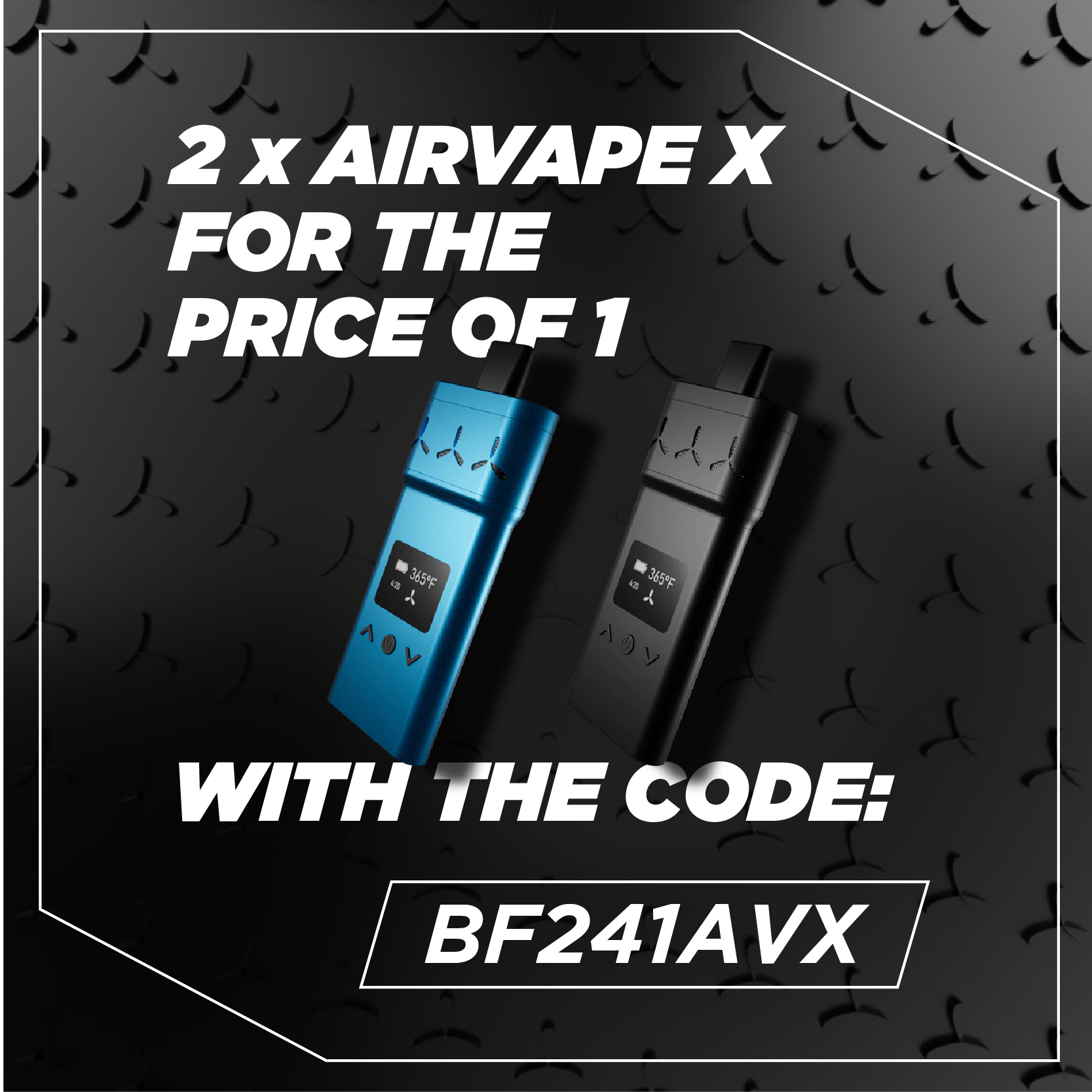 Get 2 Airvape X units for the price of one with the code BF241AVX