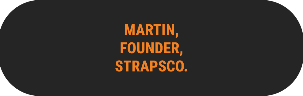 Martin, Founder, StrapsCo
