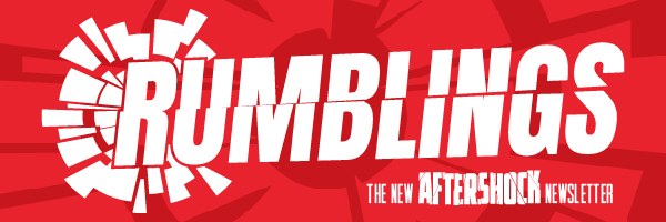 Rumbling - The New Aftershock Newsletter