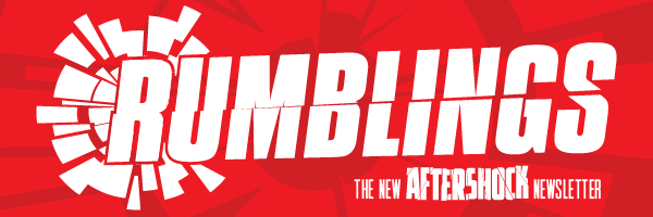 Rumbling - The New Aftershock Newsletter