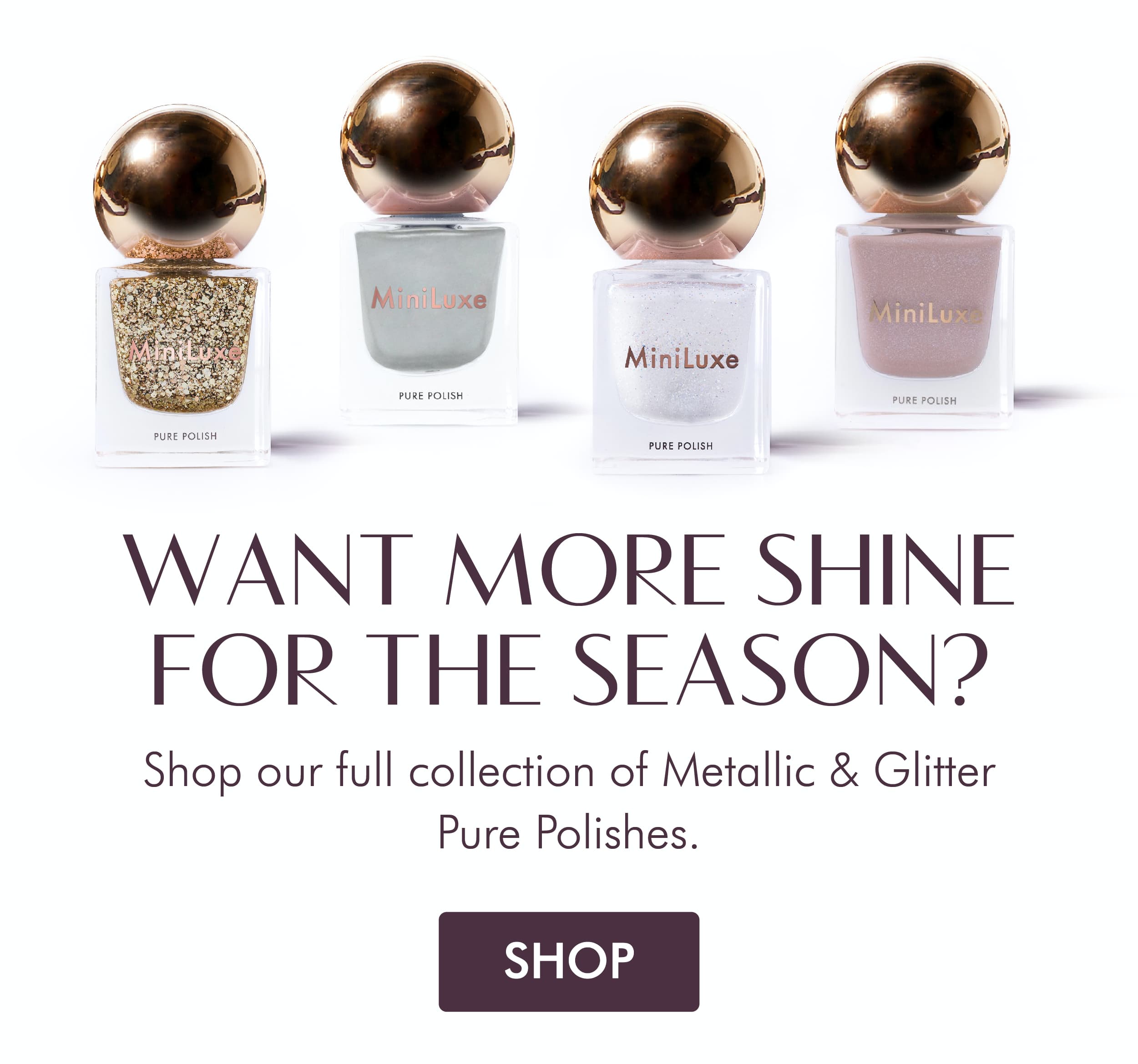 Shop Our Full Collection Of Metallic And Glitter Pure Polishes