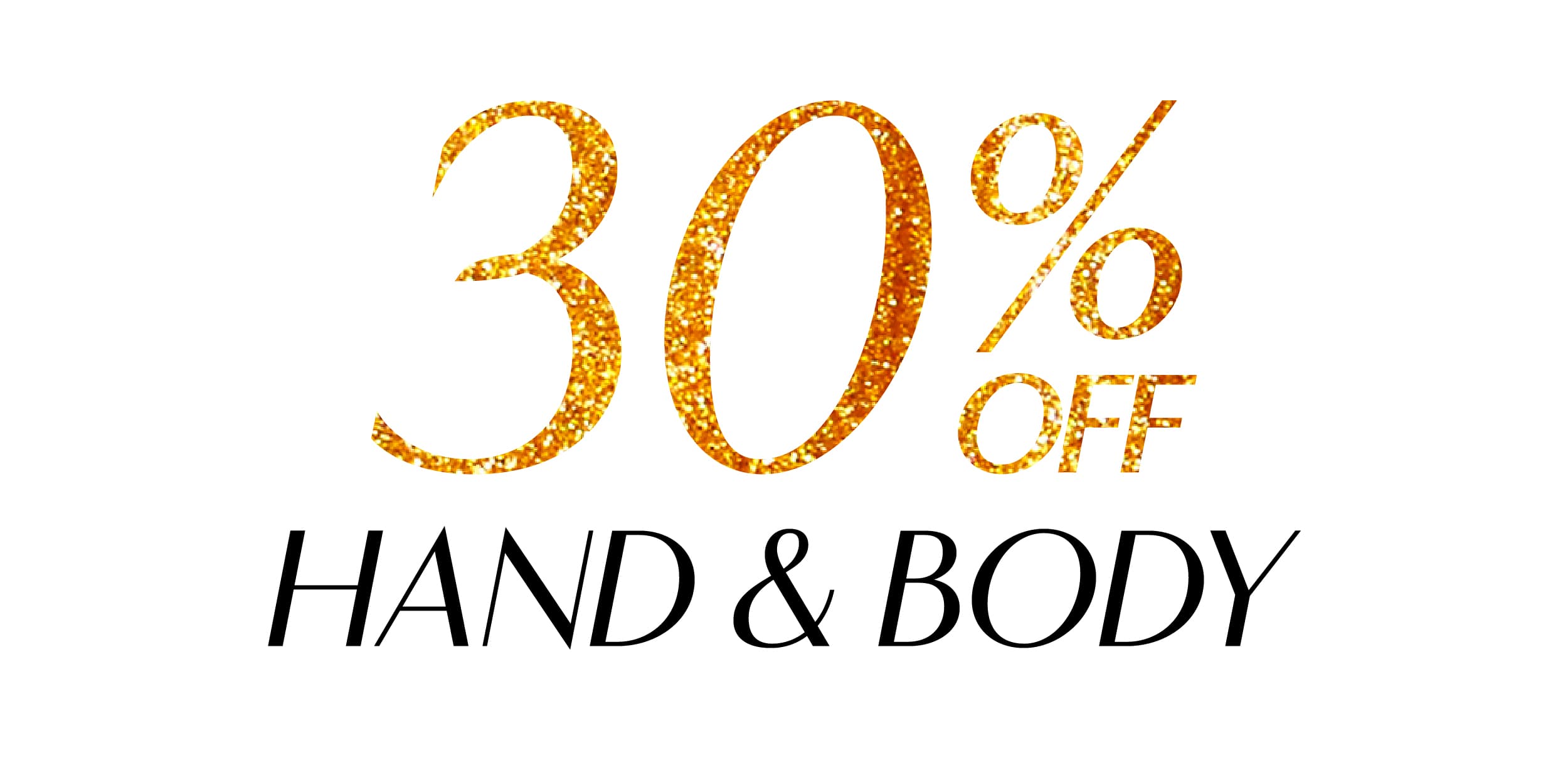 30% OFF Hand and Body 