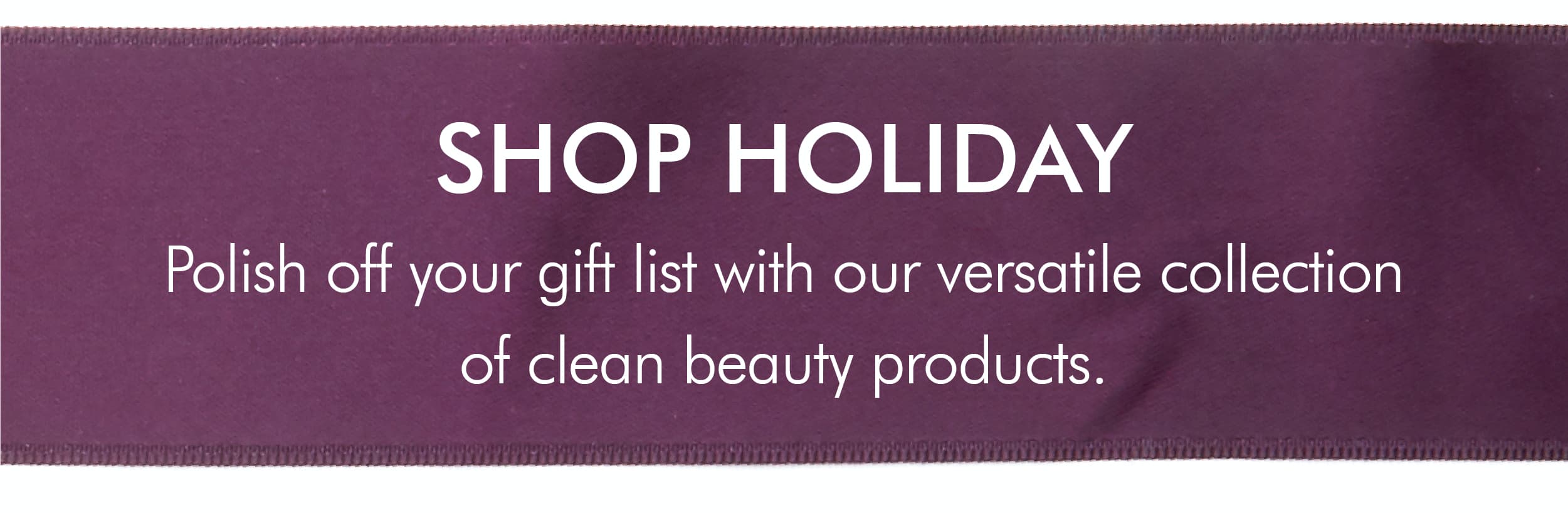 Polish Off Your Gift List With Our Versatile Collection Of Clean Beauty Products