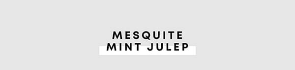 Mesquite Mint Julep