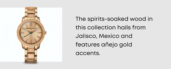 The spirits-soaked wood in this collection hails from Jalisco, Mexico