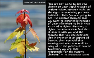 you are responsible for the massive changes coming - the 9th dimensional arcturian council - channeled by daniel scranton, channeler of archangel michael