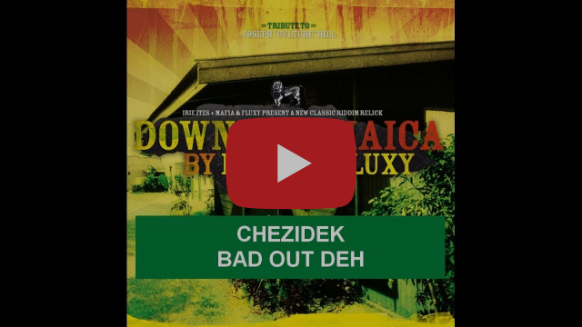 CHEZIDEK - BAD OUT DEH - DOWN IN JAMAICA RIDDIM - IRIE ITES RECORDS