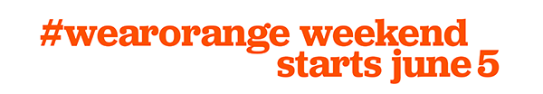 Wear Orange Weekend Starts June 5th!