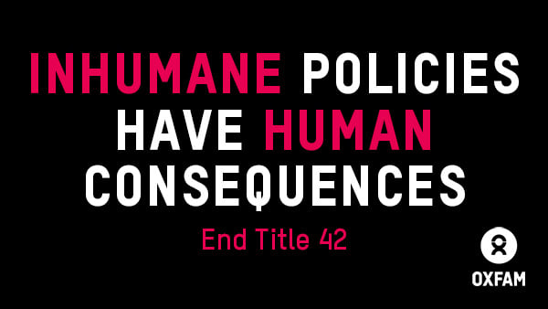 Inhuman policies have human consequences: End Title 42
