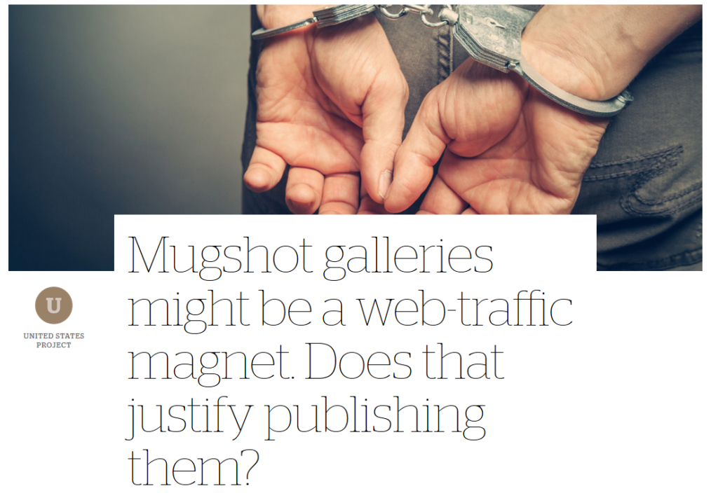 CJR: Mugshot galleries might be a web-traffic magnet. Does that justify publishing them?
