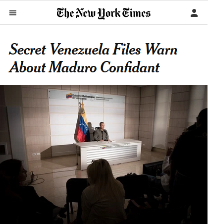 NYT: Secret Venezuela Files Warn About Maduro Confidant