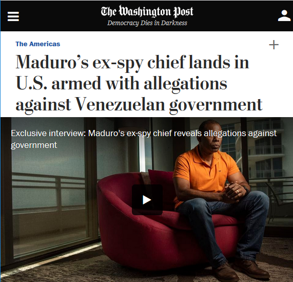 WaPo: Maduro’s ex-spy chief lands in U.S. armed with allegations against Venezuelan government