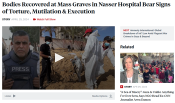 Democracy Now: Bodies Recovered at Mass Graves in Nasser Hospital Bear Signs of Torture, Mutilation & Execution