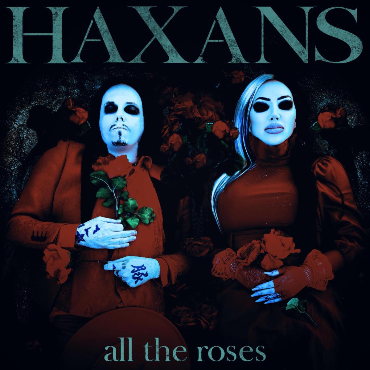 THE HAXANS Release New Track And Music Video For "All The Roses" Today