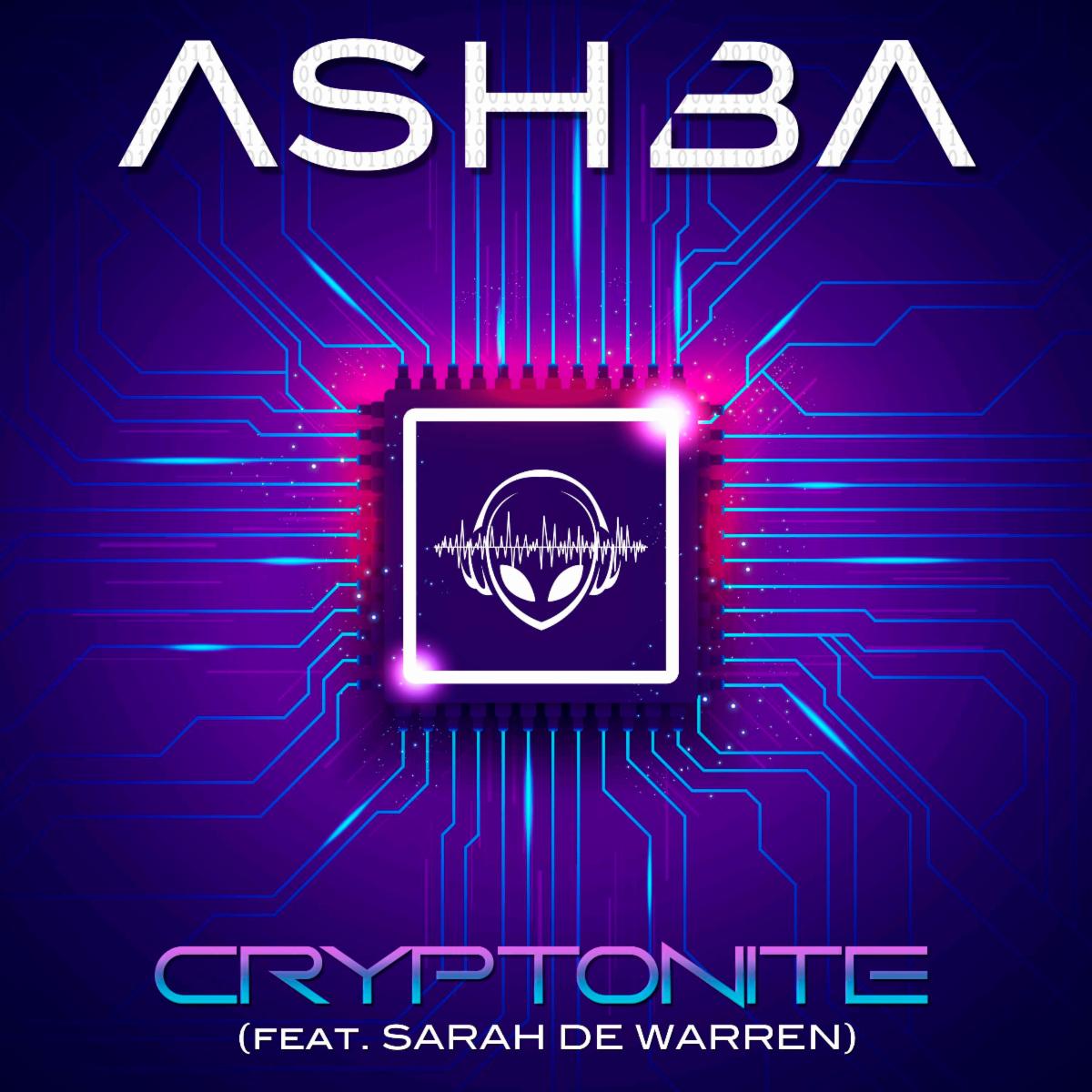 ASHBA shares latest single "Cryptonite" ft. Sarah de Warren; a metaverse tragic love story