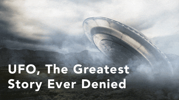 UFO, The Greatest Story Ever Denied