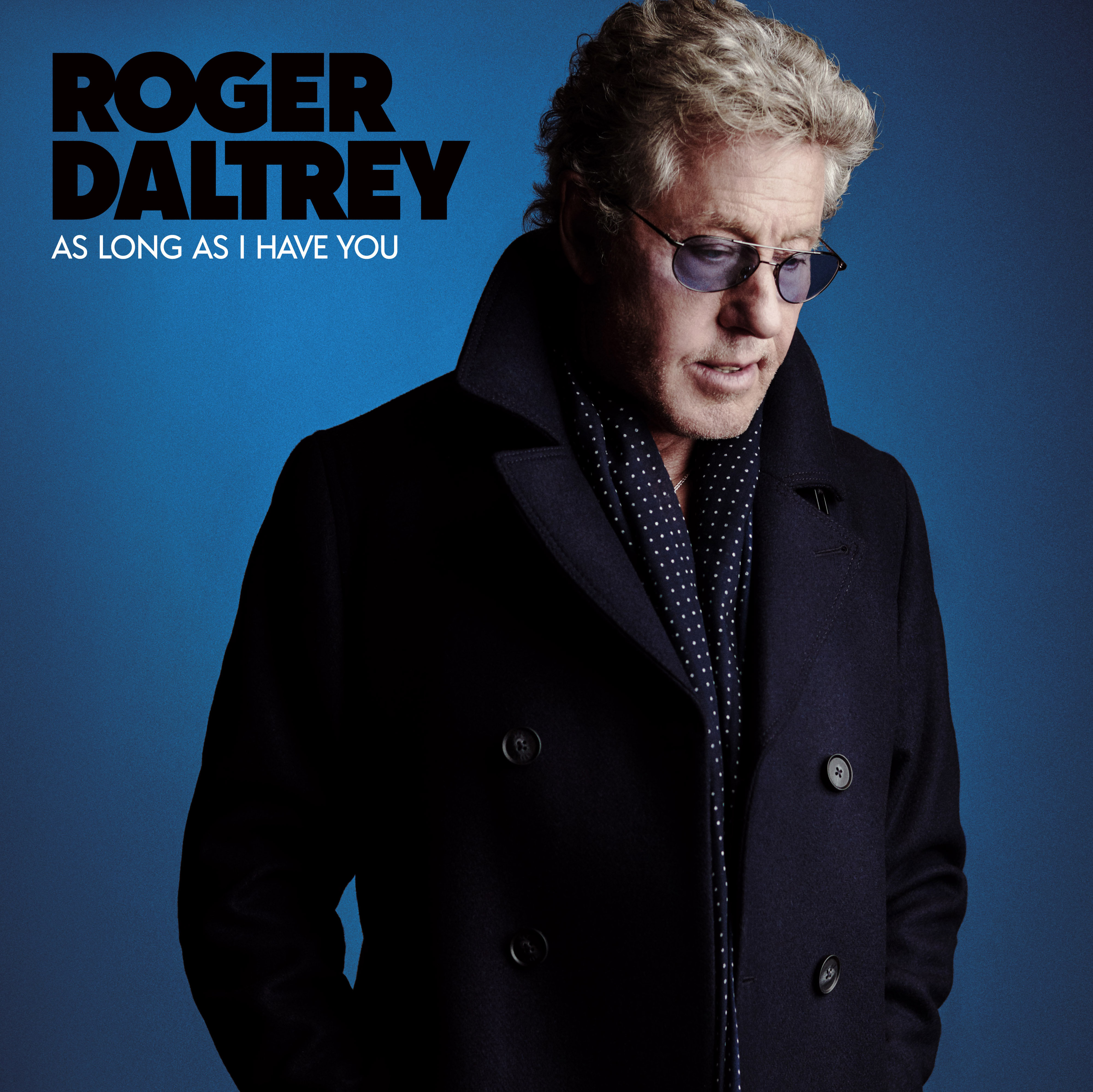 ROGER DALTREY RELEASES ‘AS LONG AS I HAVE YOU’