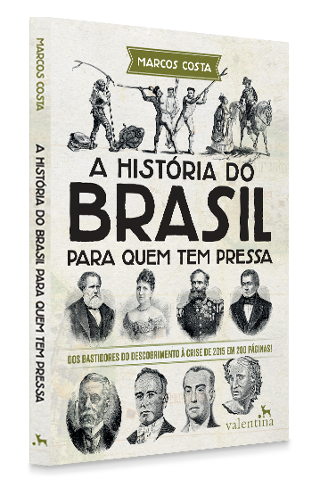 A História do Brasil para Quem Tem Pressa