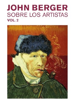 John Berger sobre los artistas. Vol.2