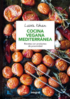 Cocina vegana mediterránea. Recetas con productos de proximidad