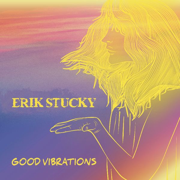 Erik Stucky: Good Vibrations