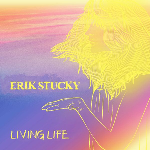 Erik Stucky "Living Life"
