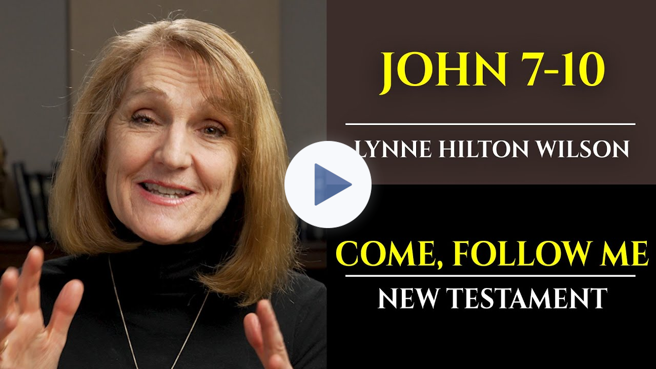 John 7-10: New Testament with Lynne Wilson (Come, Follow Me)