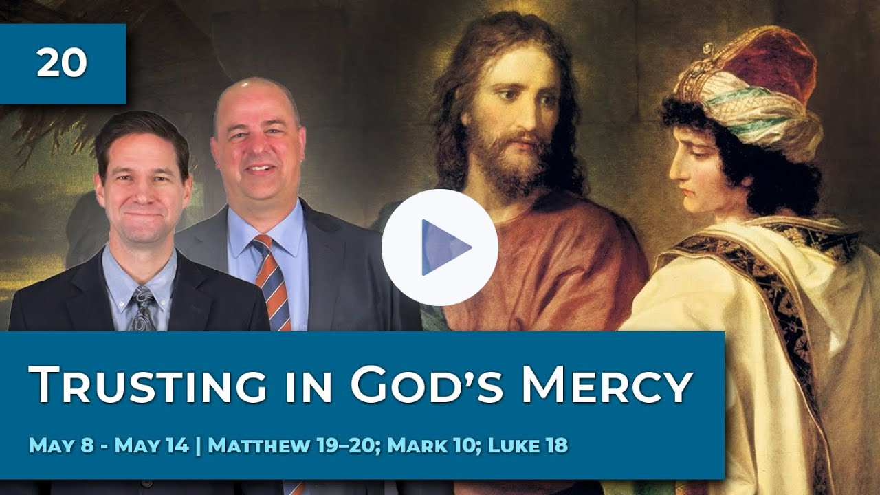 Matthew 19-20; Mark 10; Luke 18 | May 8 - May 14 | Come Follow Me Insights