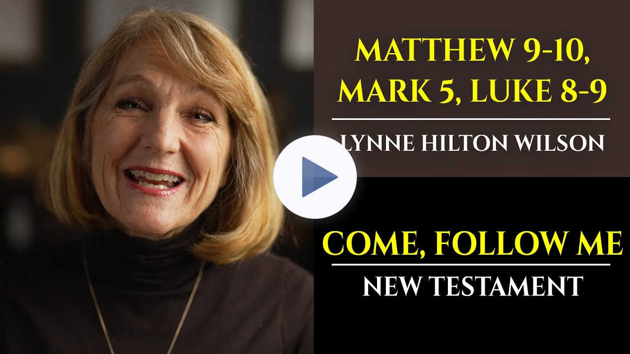 Matt 9-10, Mark 5, Luke 8-9: New Testament with Lynne Wilson (Come, Follow Me)