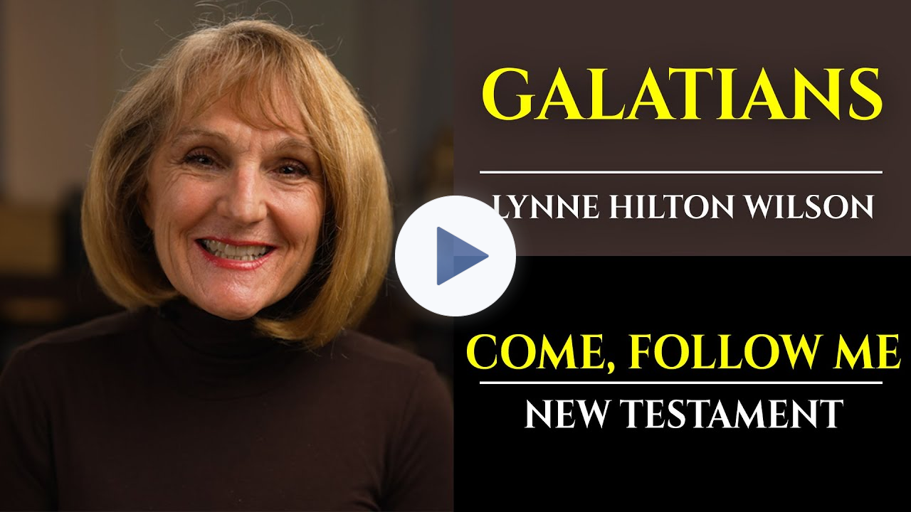 Galatians: New Testament with Lynne Wilson (Come, Follow Me)