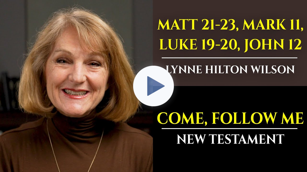 Matt 21-23, Mark 11, Luke 19-20, John 12: New Testament with Lynne Wilson (Come, Follow Me)
