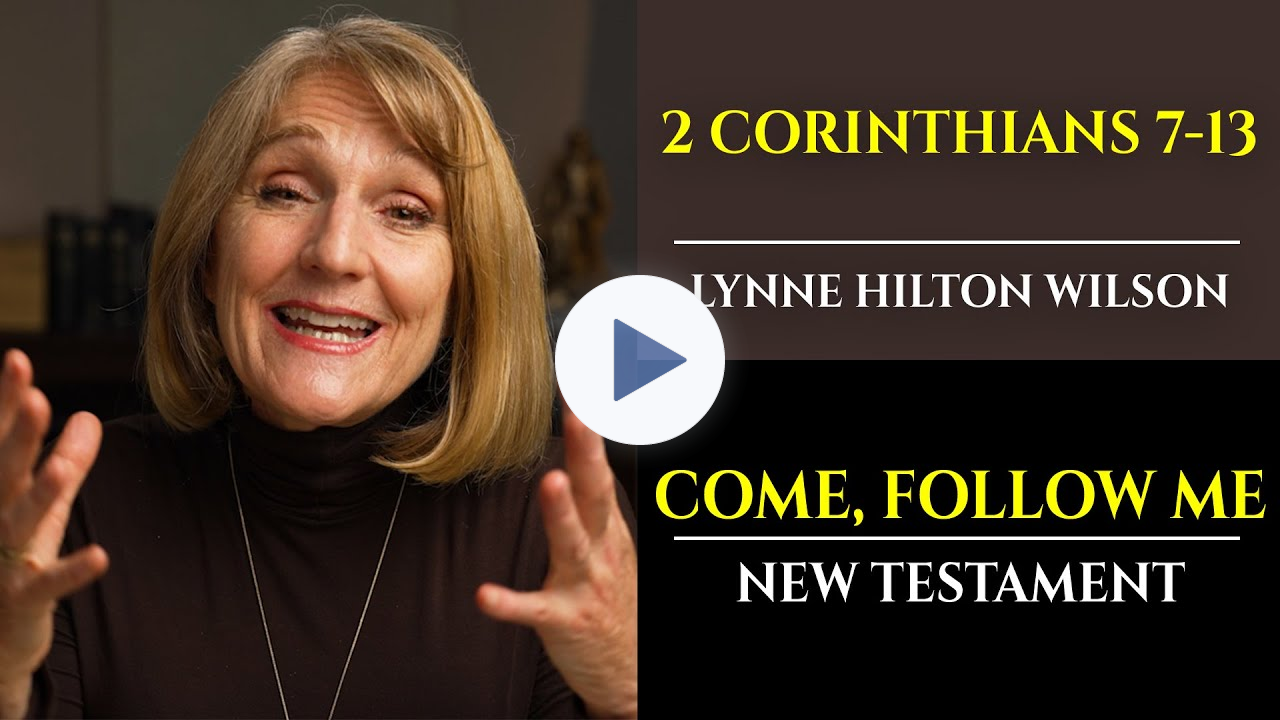 2 Corinthians 7-13: New Testament with Lynne Wilson (Come, Follow Me)