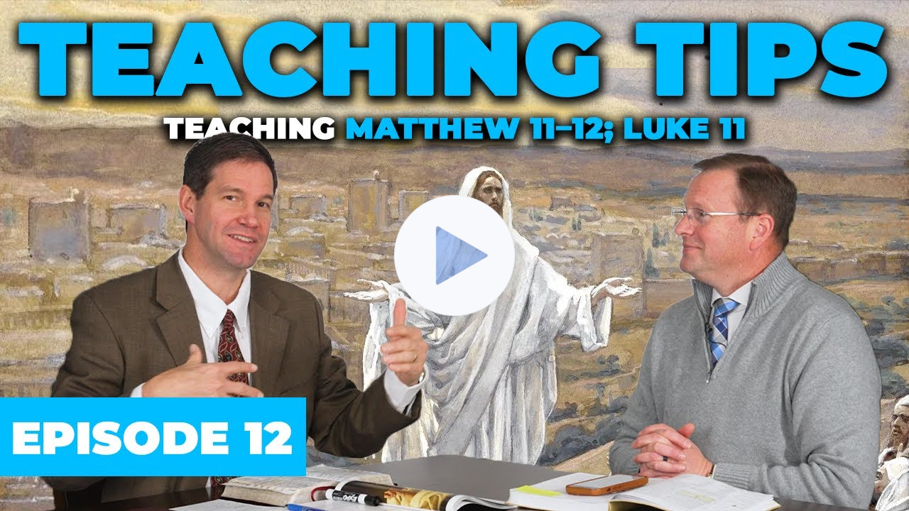 Teaching Tips for Come Follow Me | Mar 6-12 |Matthew 11-12; Luke 11