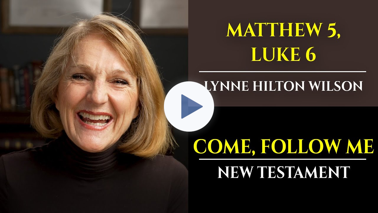 Matthew 5, Luke 6: New Testament with Lynne Wilson (Come, Follow Me)