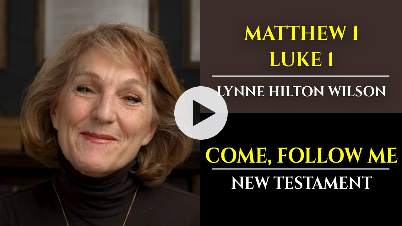 Come, Follow Me: New Testament with Lynne Wilson (Matthew 1, Luke 1)