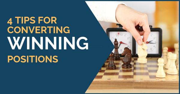 4 Tips for Converting Won Positions