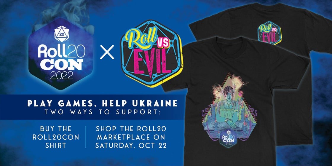 Roll20Con + Roll Vs Evil, Play Games, Help Ukraine, Two Ways to Support: Buy the Roll20Con Shirt | Shop the Roll20 Marketplace on Saturday October 22nd