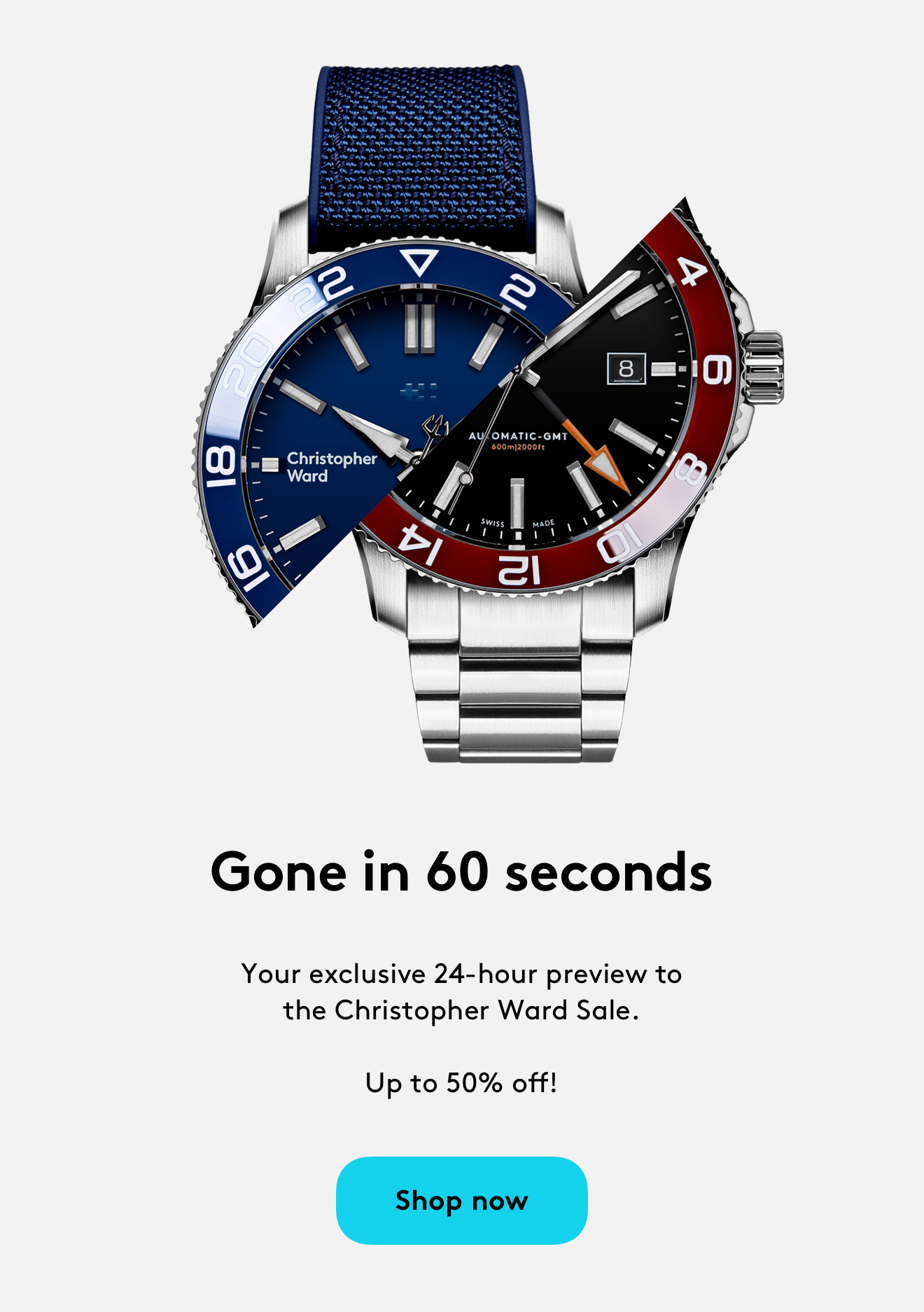 Gone in 60 seconds. Your exclusive 24-hour preview to the Christopher Ward Sale.