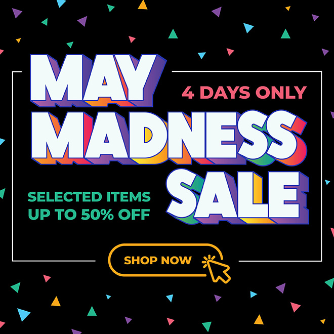 MAY MADNESS SALE - SHOP NOW