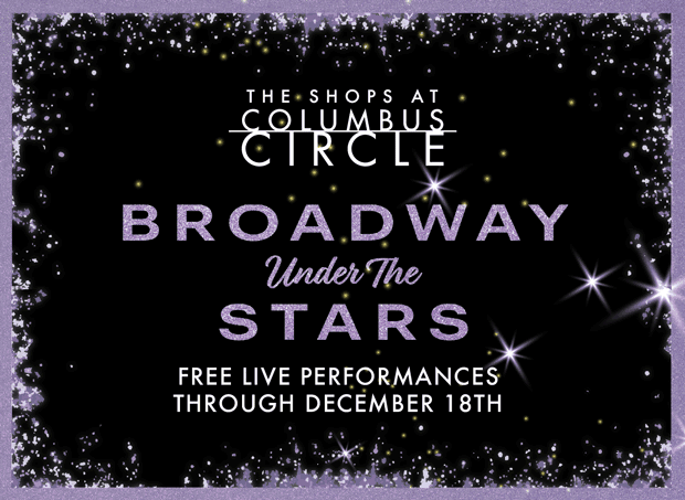 The Shops at Columbus Circle | Broadway Under The Stars - Free Live Performances Through December 18th The Shops at Columbus Circle | Broadway Under The Stars - Free Live Performances Through December 18th