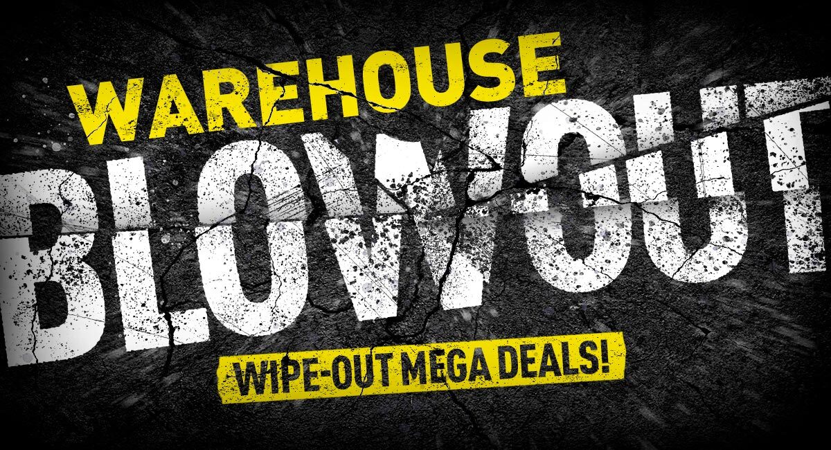 Warehouse Blowout - Wipe-Out Mega Deals!
