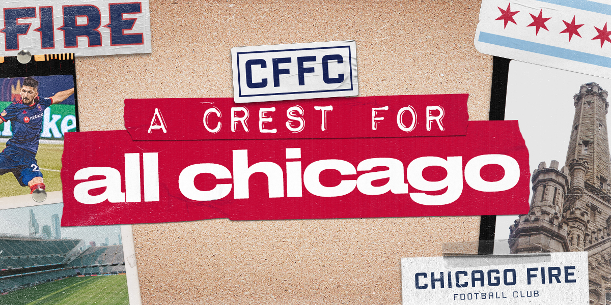 CHICAGO FIRE FOOTBALL CLUB | A CREST FOR ALL CHICAGO