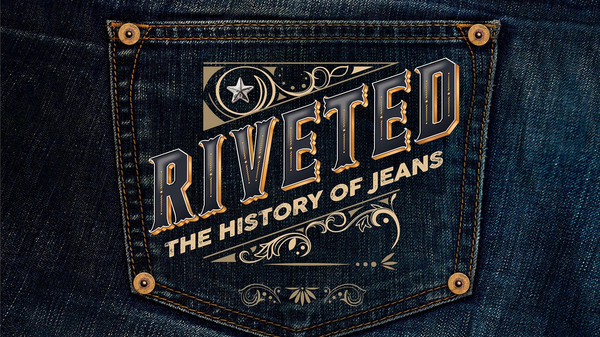 Riveted: The History of Jeans
