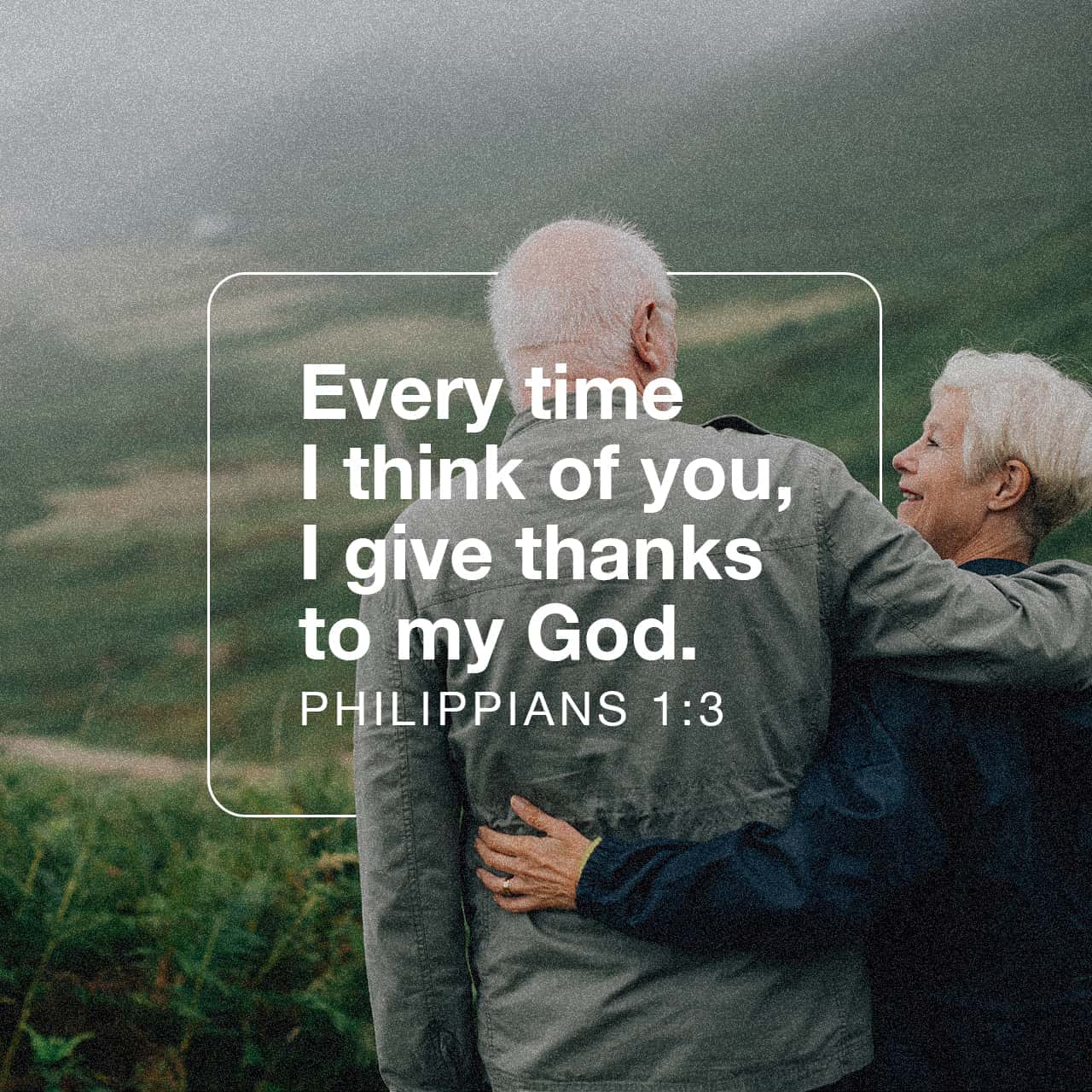 Every time I think of you, I give thanks to my God - Philippians 1:3 - Verse Image