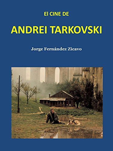 El cine de Andrei Tarkovski de Jorge Fernández Zicavo