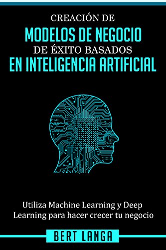 Creación de modelos de negocio de éxito basados en inteligencia artificial de Bert Langa