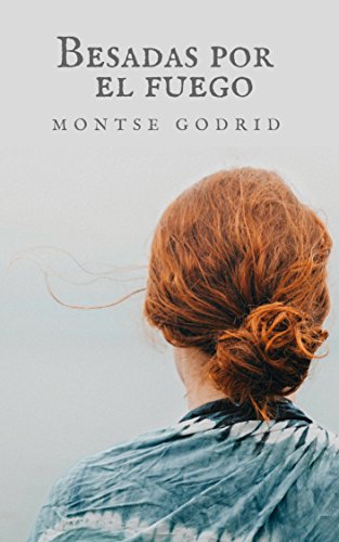Besadas por el fuego de Montse Godrid