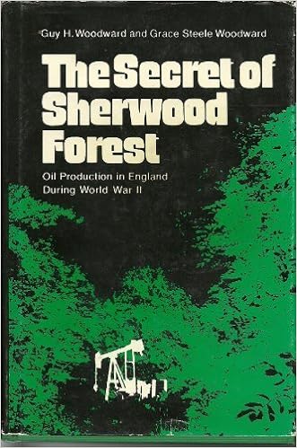 The Secret of Sherwood Forest: Oil Production in England During World War II  by Guy H. Woodward (1974-08-08): Amazon.com: Books